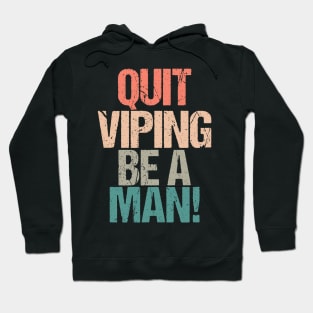 Quit Vaping Be A Man Hoodie